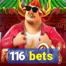 116 bets